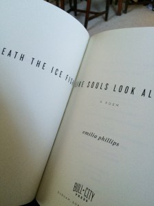 Beneath the Ice Fish Like Souls Look Alike, a chapbook-length poem, by Emilia Phillips, published by Bull City Press, 2015. Photo by Ross White.