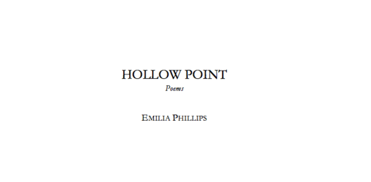 Hollow Point poetry manuscript by Emilia Phillips