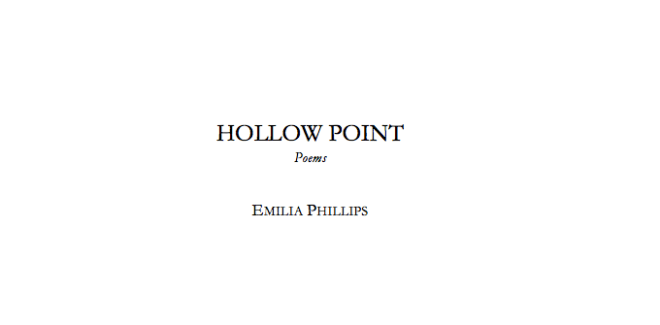 Hollow Point poetry manuscript by Emilia Phillips